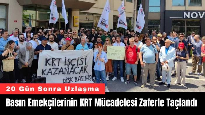 Basın Emekçilerinin KRT Mücadelesi Zaferle Taçlandı