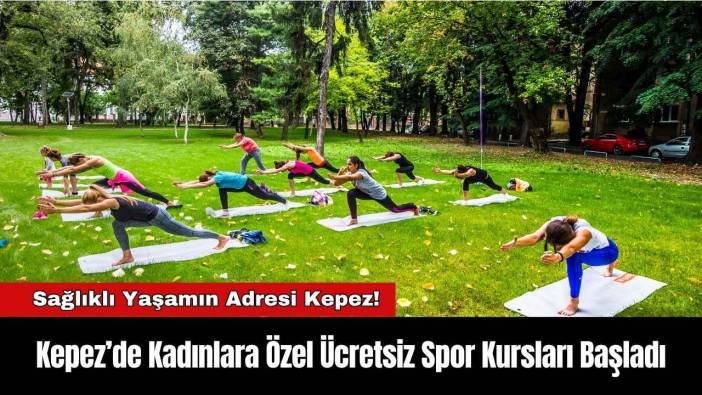 Kepez’de Kadınlara Özel Ücretsiz Spor Kursları Başladı