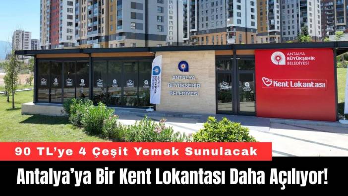 Antalya’ya Bir Kent Lokantası Daha Açılıyor!