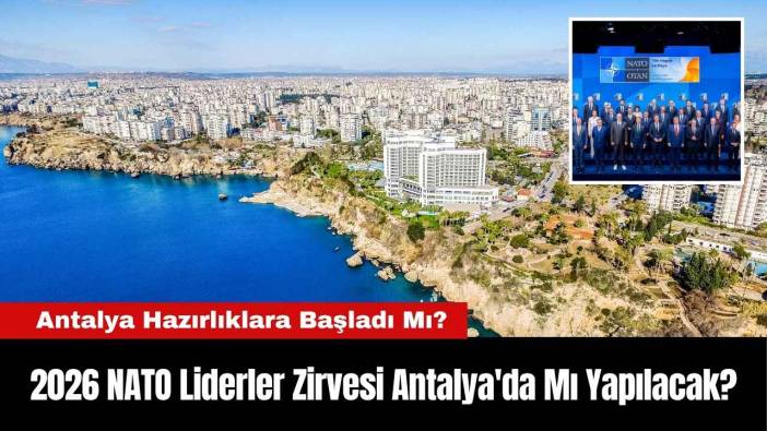 2026 NATO Liderler Zirvesi Antalya'da Mı Yapılacak?