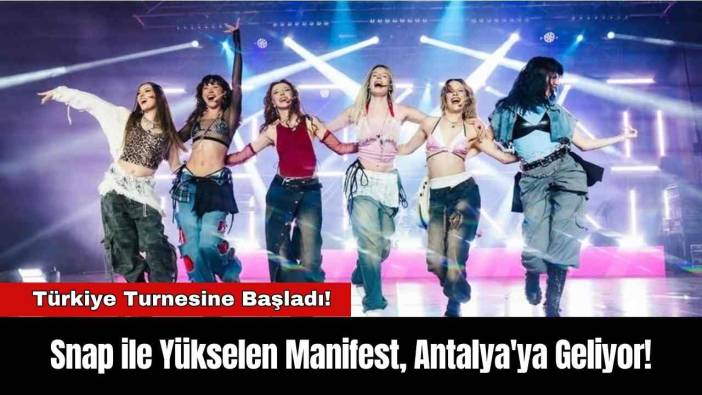 Snap ile Yükselen Manifest, Antalya'ya Geliyor!