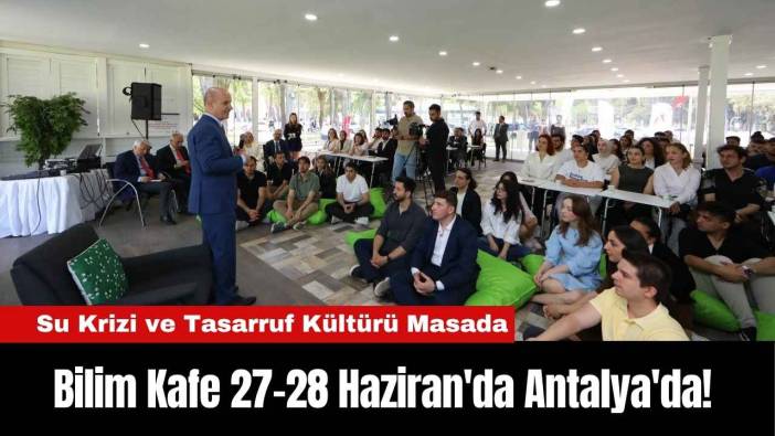Bilim Kafe 27-28 Haziran'da Antalya'da! Su Krizi Masada