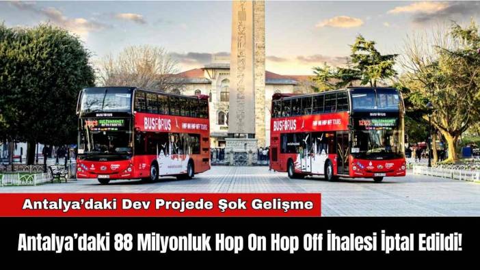 Antalya’daki 88 Milyonluk Hop On Hop Off İhalesi İptal Edildi!