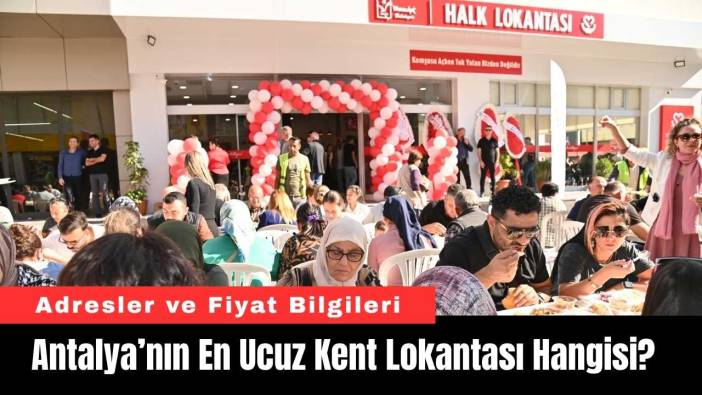 Antalya’nın En Ucuz Kent Lokantası Hangisi?