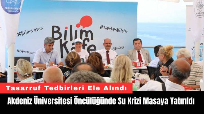 Akdeniz Üniversitesi Öncülüğünde Su Krizi Masaya Yatırıldı