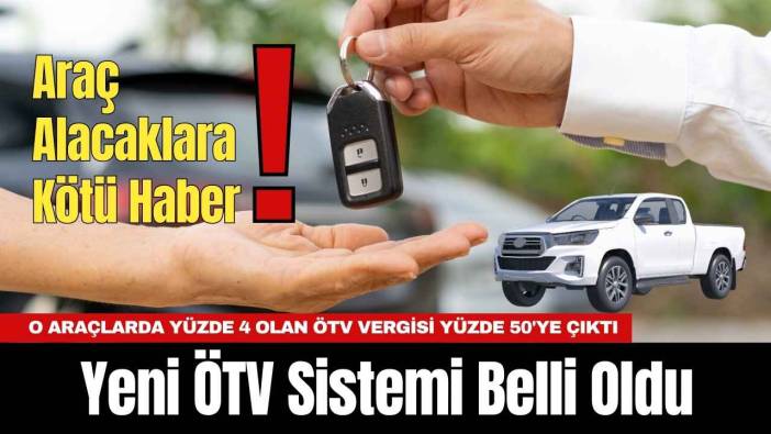 Araç Alacaklara Kötü Haber: Yeni ÖTV Sistemi Belli Oldu