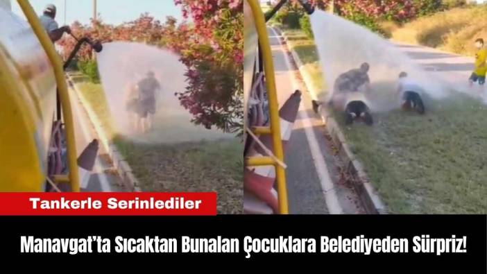 Manavgat’ta Sıcaktan Bunalan Çocuklara Belediyeden Sürpriz!