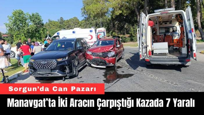 Antalya Manavgat’ta İki Aracın Çarpıştığı Kazada 7 Yaralı!