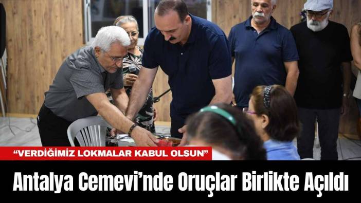 Antalya Cemevi’nde Oruçlar Birlikte Açıldı