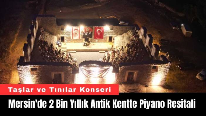 Mersin'de 2 Bin Yıllık Antik Kentte Piyano Resitali