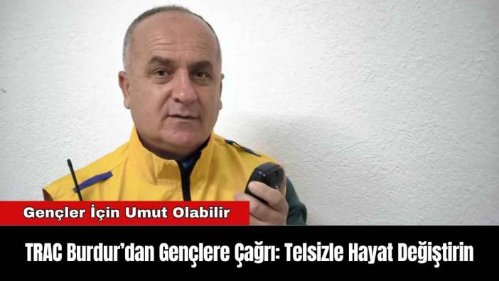 TRAC Burdur’dan Gençlere Çağrı: Telsizle Hayat Değiştirin