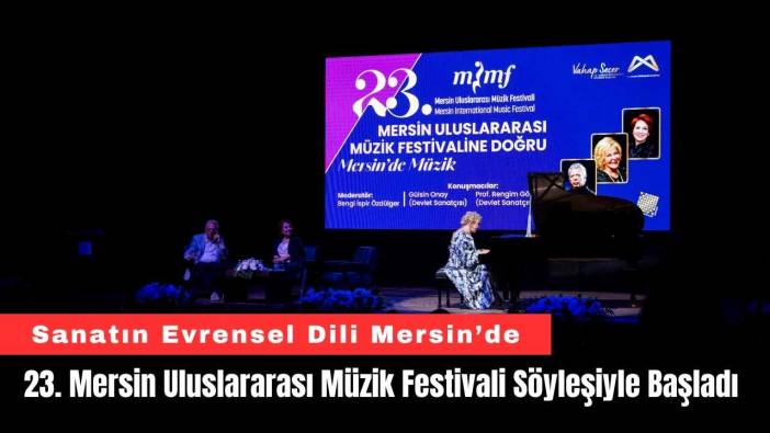 23. Mersin Uluslararası Müzik Festivali Söyleşiyle Başladı