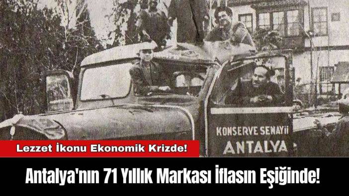 Antalya'nın 71 Yıllık Dev Markası İflasın Eşiğinde!