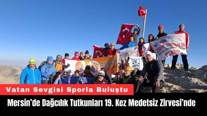 Mersin’de Dağcılık Tutkunları 19. Kez Medetsiz Zirvesi’nde
