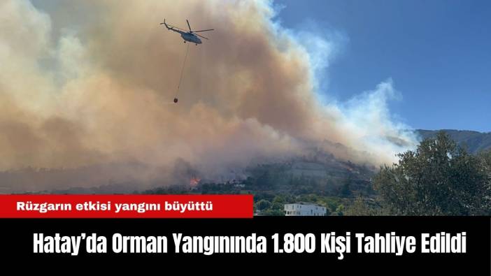 Hatay’da Orman Yangınında 1.800 Kişi Tahliye Edildi
