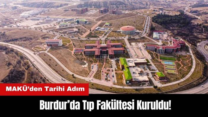 Burdur’da Tıp Fakültesi Kuruldu! MAKÜ’den Tarihi Adım