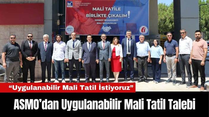ASMO’dan Uygulanabilir Mali Tatil Talebi