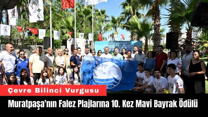 Muratpaşa'nın Falez Plajlarına 10. Kez Mavi Bayrak Ödülü