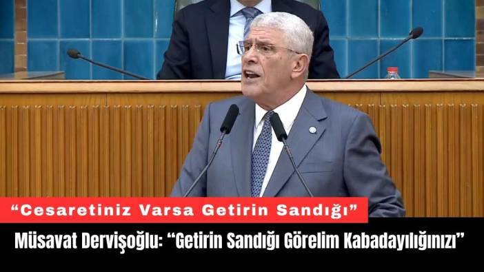 Müsavat Dervişoğlu: “Getirin Sandığı Görelim Kabadayılığınızı”