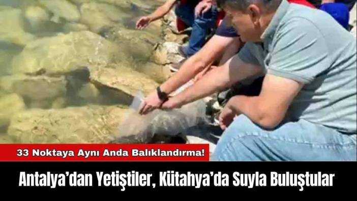 Antalya’dan Yetiştiler, Kütahya’da Suyla Buluştular