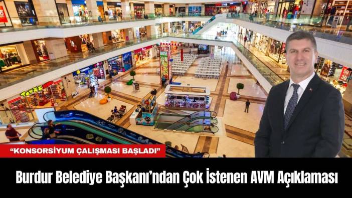 Burdur Belediye Başkanı’ndan Çok İstenen AVM Açıklaması