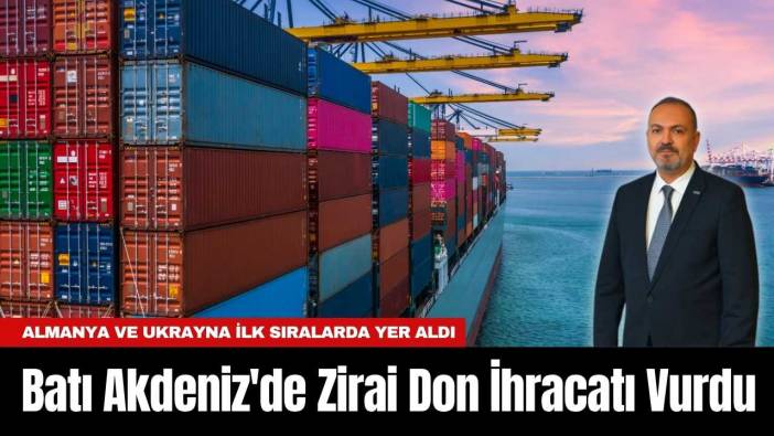 Batı Akdeniz'de Zirai Don İhracatı Vurdu