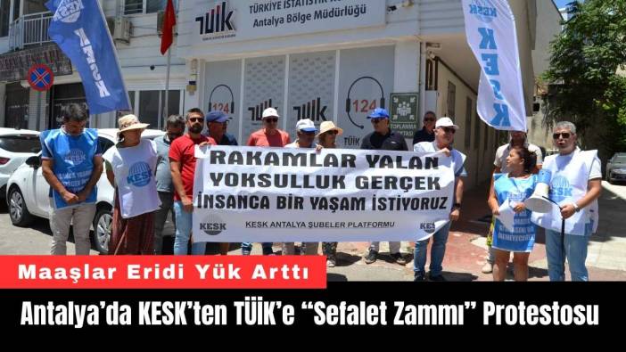 Antalya’da KESK’ten TÜİK’e “Sefalet Zammı” Protestosu