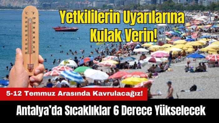 5-12 Temmuz Arasında Antalya’da Sıcaklıklar 6 Derece Yükselecek