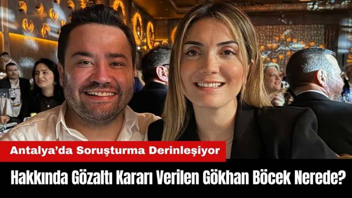 Hakkında Gözaltı Kararı Verilen Gökhan Böcek Nerede?