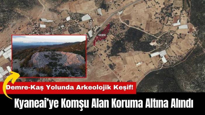 Demre-Kaş Yolunda Arkeolojik Keşif! Kyaneai’ye Komşu Alan Koruma Altına Alındı