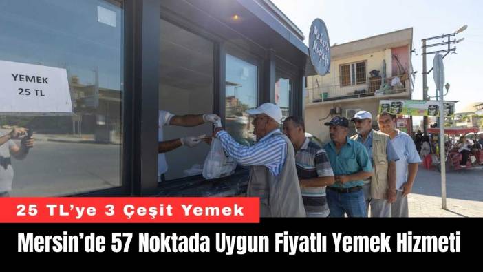 Mersin’de 57 Noktada Uygun Fiyatlı Yemek Hizmeti
