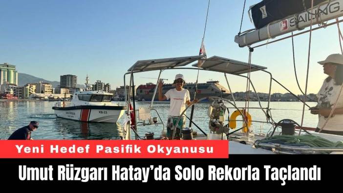 Umut Rüzgarı Hatay’da Solo Rekorla Taçlandı