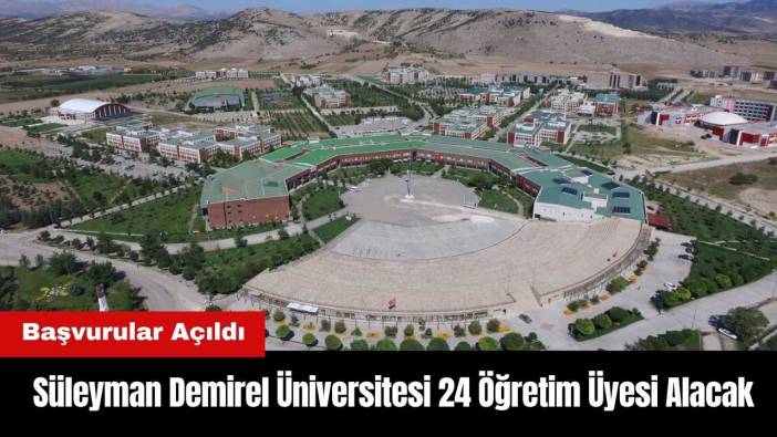 Süleyman Demirel Üniversitesi 24 Öğretim Üyesi Alacak! Başvurular Açıldı