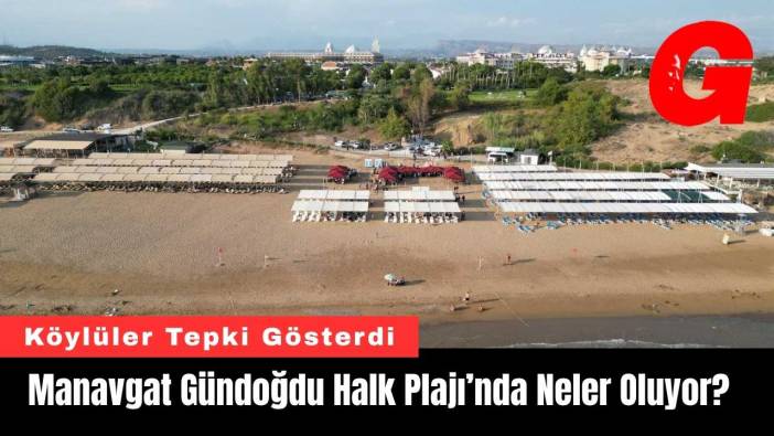 Manavgat Gündoğdu Halk Plajı’nda Neler Oluyor?