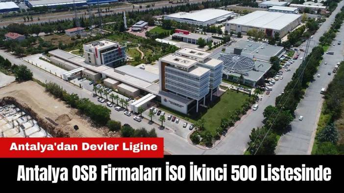 Antalya OSB Firmaları İSO İkinci 500 Listesinde!