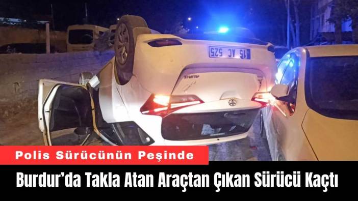 Burdur’da Takla Atan Araçtan Çıkan Sürücü Kaçtı