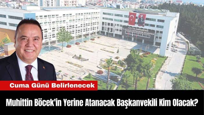 Muhittin Böcek'in Yerine Atanacak Başkanvekili Kim Olacak?