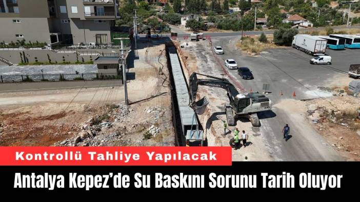 Antalya Kepez’de Su Baskını Sorunu Tarih Oluyor