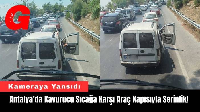 Antalya’da Kavurucu Sıcağa Karşı Araç Kapısıyla Serinlik!
