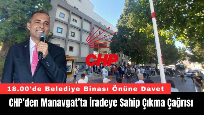 CHP’den Manavgat’ta İradeye Sahip Çıkma Çağrısı