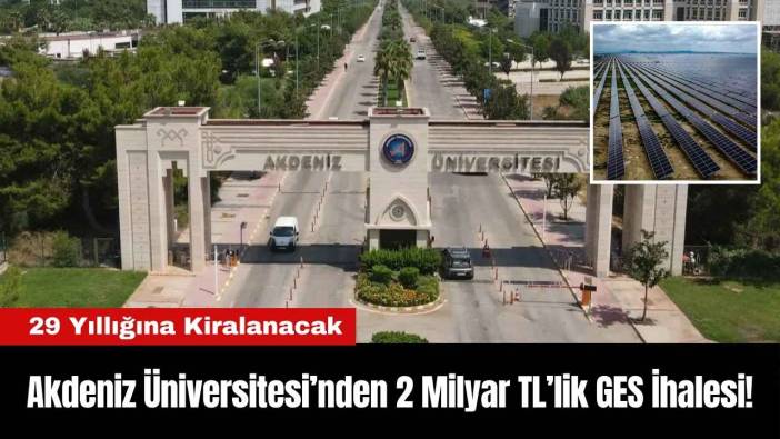 Akdeniz Üniversitesi’nden 2 Milyar TL’lik GES İhalesi!