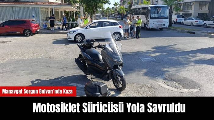 Manavgat Sorgun Bulvarı’nda Kaza: Motosiklet Sürücüsü Yola Savruldu