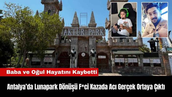Antalya’da Lunapark Dönüşü F*ci Kazada Acı Gerçek Ortaya Çıktı