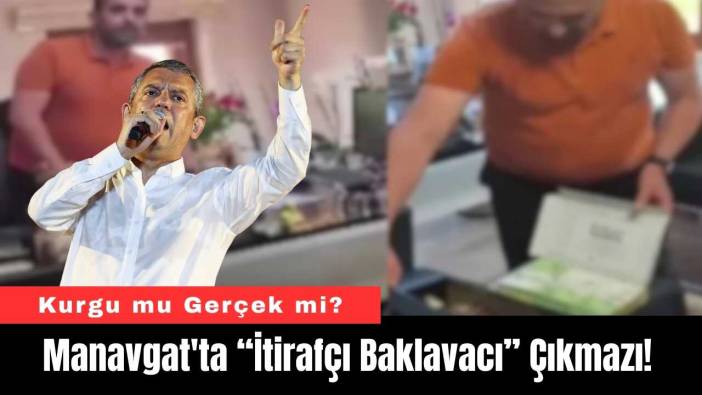 Manavgat'ta “İtirafçı Baklavacı” Çıkmazı! Kurgu mu Gerçek mi?
