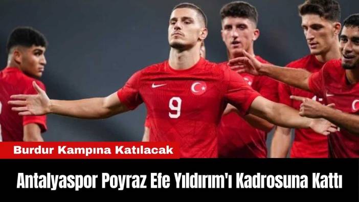 Antalyaspor Poyraz Efe Yıldırım'ı Kadrosuna Kattı