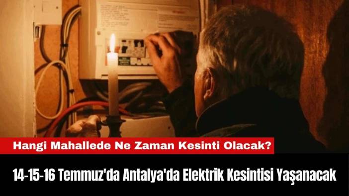 14-15-16 Temmuz'da Antalya'da Elektrik Kesintisi Yaşanacak