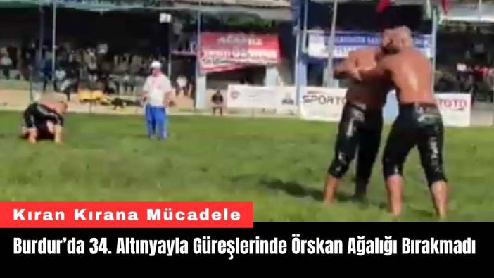 Burdur’da 34. Altınyayla Güreşlerinde Örskan Ağalığı Bırakmadı
