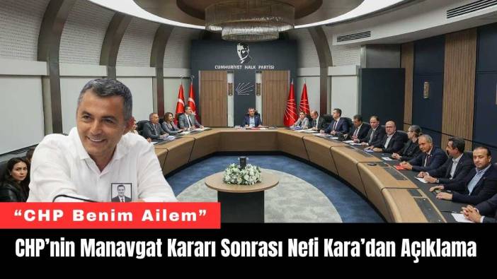 CHP’nin Manavgat Kararı Sonrası Nefi Kara’dan Açıklama