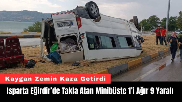 Isparta Eğirdir’de Takla Atan Minibüste 1’i Ağır 9 Yaralı