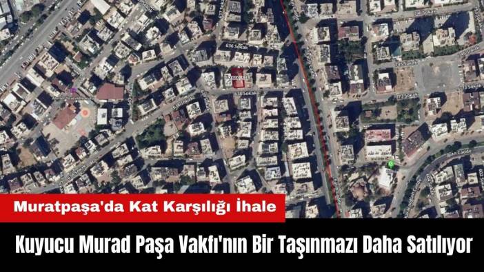 Antalya'da Kuyucu Murad Paşa Vakfı'nın Bir Taşınmazı Daha Satılıyor